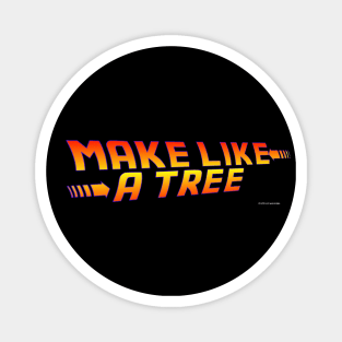 Back to the Future Make Like a Tree! Magnet